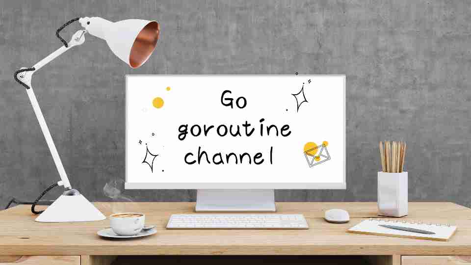 Golang goroutine channel 实现并发和并行